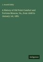 J. Arnold Dalby: A History of Old Point Comfort and Fortress Monroe, Va., from 1608 to January 1st, 1881, Buch