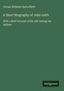 Consul Willshire Butterfield: A Short Biography of John Leith, Buch