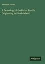 Jeremiah Potter: A Genealogy of the Potter Family Originating in Rhode Island, Buch