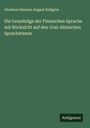 Abraham Herman August Kellgren: Die Grundzüge der Finnischen Sprache mit Rücksicht auf den Ural-Altaischen Sprachstamm, Buch