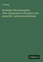 E. Hering: Die Königl. Würtembergische Thier-Arzneischule zu Stuttgart in den ersten XXV. Jahren ihres Bestehens, Buch