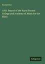 Anonymous: 1881. Report of the Royal Normal College and Academy of Music for the Blind, Buch