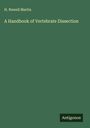 H. Newell Martin: A Handbook of Vertebrate Dissection, Buch