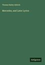 Thomas Bailey Aldrich: Mercedes, and Later Lyrics, Buch