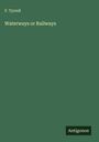 F. Tyrrell: Waterways or Railways, Buch