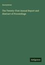 Anonymous: The Twenty-First Annual Report and Abstract of Proceedings, Buch