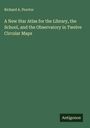 Richard A. Proctor: A New Star Atlas for the Library, the School, and the Observatory in Twelve Circular Maps, Buch
