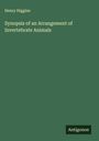 Henry Higgins: Synopsis of an Arrangement of Invertebrate Animals, Buch