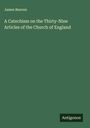 James Beaven: A Catechism on the Thirty-Nine Articles of the Church of England, Buch