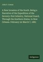 John F. Cowan: A New Invasion of the South. Being a Narrative of the Expedition of the Seventy-first Infantry, National Guard, Through the Southern States, to New Orleans. February 24-March 7, 1881, Buch
