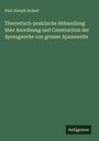 Paul Joseph Ardant: Theoretisch-praktische Abhandlung über Anordnung und Construction der Sprengwerke von grosser Spannweite, Buch