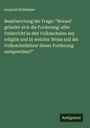 Leopold Hofheimer: Beantwortung der Frage: "Worauf gründet sich die Forderung: aller Unterricht in den Volksschulen sey religiös und in welcher Weise soll der Volksschullehrer dieser Forderung entsprechen?", Buch