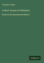 Thomas R. Baker: A Short Course in Chemistry, Buch