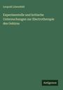 Leopold Löwenfeld: Experimentelle und kritische Untersuchungen zur Electrotherapie des Gehirns, Buch