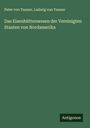 Peter Von Tunner: Das Eisenhüttenwesen der Vereinigten Staaten von Nordamerika, Buch