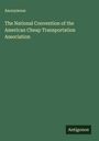 Anonymous: The National Convention of the American Cheap Transportation Association, Buch