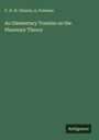 C. H. H. Cheyne: An Elementary Treatise on the Planetary Theory, Buch