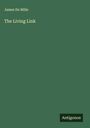 James De Mille: The Living Link, Buch