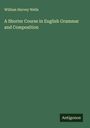 William Harvey Wells: A Shorter Course in English Grammar and Composition, Buch