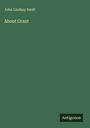 John Lindsay Swift: About Grant, Buch