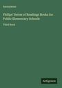 Anonymous: Philips' Series of Readings Books for Public Elementary Schools, Buch