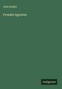 John Ruskin: Frondes Agrestes, Buch