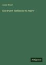 James Wood: God's Own Testimony to Prayer, Buch