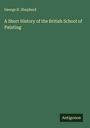 George H. Shepherd: A Short History of the British School of Painting, Buch