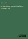 Simeon Ide: A Biographical Sketch of the Life of William B. Ide, Buch