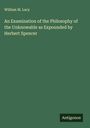William M. Lacy: An Examination of the Philosophy of the Unknowable as Expounded by Herbert Spencer, Buch