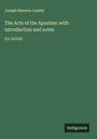 Joseph Rawson Lumby: The Acts of the Apostles: with introduction and notes, Buch