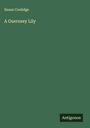 Susan Coolidge: A Guernsey Lily, Buch