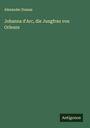 Alexander Dumas: Johanna d'Arc, die Jungfrau von Orleans, Buch