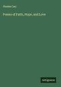 Phoebe Cary: Poems of Faith, Hope, and Love, Buch