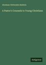Abraham Chittenden Baldwin: A Pastor's Counsels to Young Christians, Buch