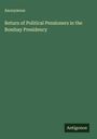 Anonymous: Return of Political Pensioners in the Bombay Presidency, Buch