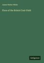 James Walter White: Flora of the Bristol Coal-Field, Buch