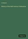 S. Wishard: History of the Half Century Celebration, Buch