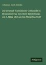 Johannes Jacob Selenka: Die deutsch-katholische Gemeinde in Braunschweig, von ihrer Entstehung am 7. März 1845 an bis Pfingsten 1847, Buch