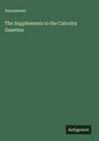 Anonymous: The Supplements to the Calcutta Gazettes, Buch