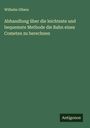 Wilhelm Olbers: Abhandlung über die leichteste und bequemste Methode die Bahn eines Cometen zu berechnen, Buch
