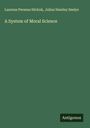 Laurens Perseus Hickok: A System of Moral Science, Buch