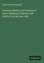Ainsworth Rand Spofford: American Almanac and Treasury of Facts, Statistical, Financial, and Political, For the Year 1883, Buch