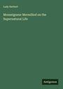 Lady Herbert: Monseigneur Mermillod on the Supernatural Life, Buch
