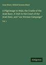 Anne Blunt: A Pilgrimage to Nejd, the Cradle of the Arab Race. A Visit to the Court of the Arab Emir, and "our Persian Campaign", Buch