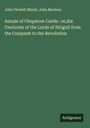 John Fitchett Marsh: Annals of Chepstow Castle : or,Six Centuries of the Lords of Striguil from the Conquest to the Revolution, Buch