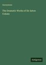 Anonymous: The Dramatic Works of Sir Aston Cokain, Buch
