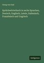 Georg Von Gaal: Sprüchwörterbuch in sechs Sprachen, Deutsch, Englisch, Latein, Italienisch, Französisch und Ungrisch, Buch