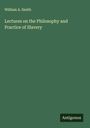 William A. Smith: Lectures on the Philosophy and Practice of Slavery, Buch