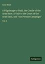 Anne Blunt: A Pilgrimage to Nejd, the Cradle of the Arab Race. A Visit to the Court of the Arab Emir, and "our Persian Campaign", Buch